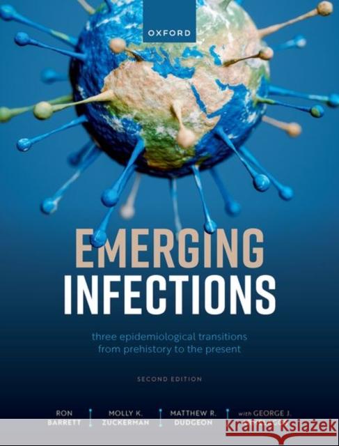 Emerging Infections: Three Epidemiological Transitions from Prehistory to the Present Prof George C. ((Deceased)) Armelagos 9780192843135