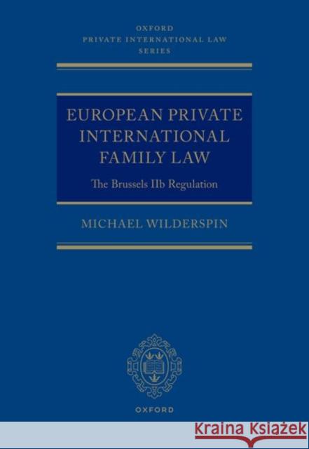 European Private International Family Law: The Revised Brussels IIb Regulation Dr Michael (Former Legal Adviser to the European Commission) Wilderspin 9780192843920 Oxford University Press