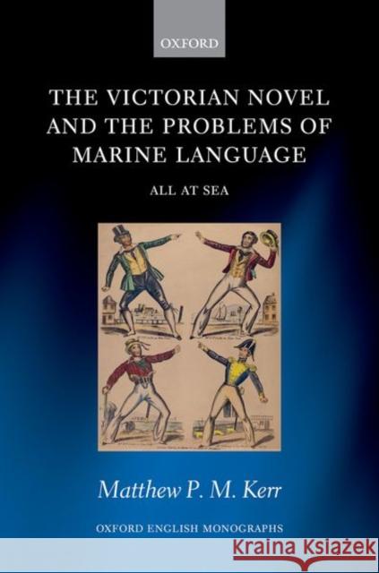 The Victorian Novel and the Problems of Marine Language: All at Sea Kerr, Matthew P. M. 9780192843999