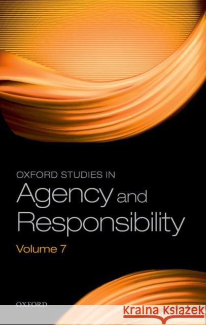 Oxford Studies in Agency and Responsibility Volume 7 David Shoemaker 9780192844644