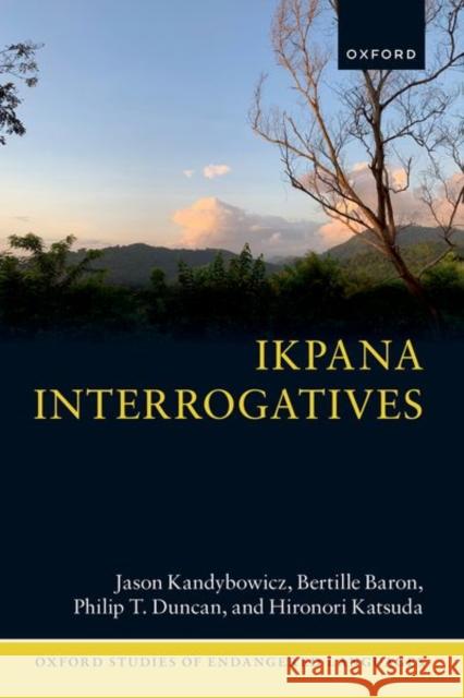Ikpana Interrogatives Hironori (Doctoral candidate in linguistics, Doctoral candidate in linguistics, University of California, Los Angelges)  9780192845009 Oxford University Press