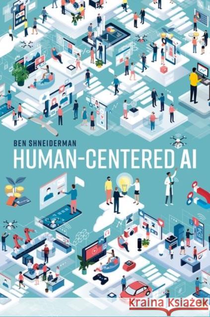 Human-Centered AI Ben (Professor, Professor, University of Maryland) Shneiderman 9780192845290 Oxford University Press