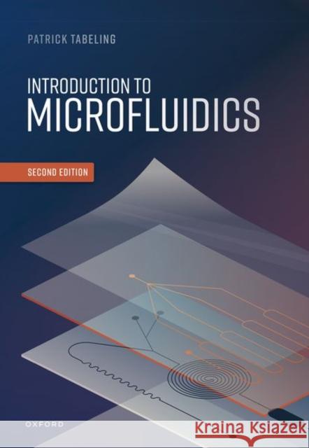 Introduction to Microfluidics: Second Edition Patrick (Professor, Professor, Ecole Superieure de Physique et de Chimie Industrielles de la Ville de Paris) Tabeling 9780192845306