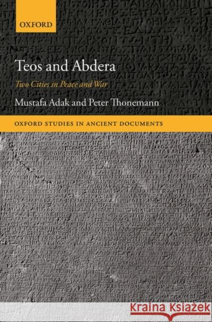 Teos and Abdera: Two Cities in Peace and War Adak, Mustafa 9780192845429 Oxford University Press