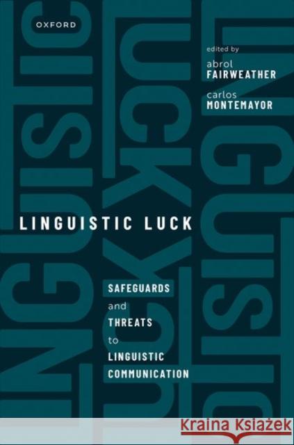 Linguistic Luck: Safeguards and threats to linguistic communication  9780192845450 Oxford University Press