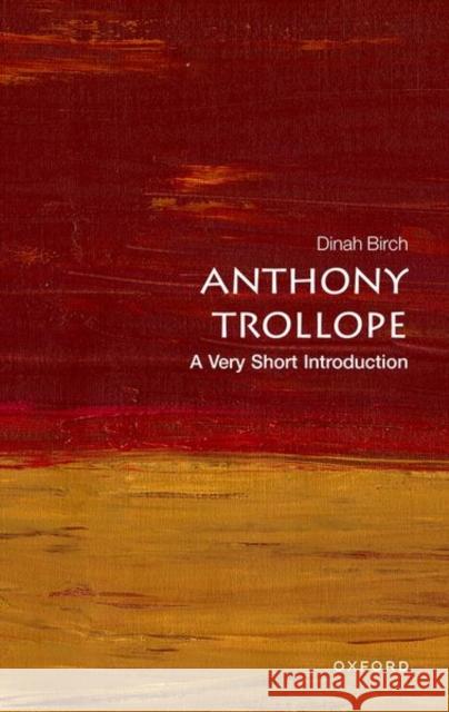 Anthony Trollope: A Very Short Introduction Dinah Birch 9780192845627 Oxford University Press, USA