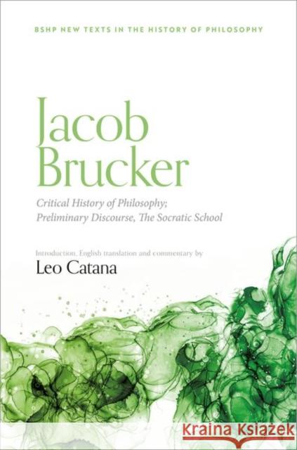 Jacob Brucker, Critical History of Philosophy: Preliminary Discourse and The Socratic School  9780192847140 Oxford University Press