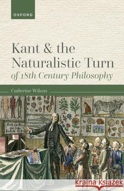 Kant and the Naturalistic Turn of 18th Century Philosophy Catherine (Visiting Professor and Adjunct Professor, Visiting Professor and Adjunct Professor, Graduate Center of the Ci 9780192847928 Oxford University Press