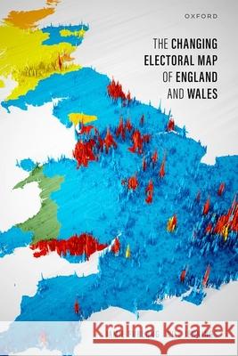 The Changing Electoral Map of England and Wales Will (Professor of Political Science and Public Policy, Professor of Political Science and Public Policy, University of  9780192847959 Oxford University Press