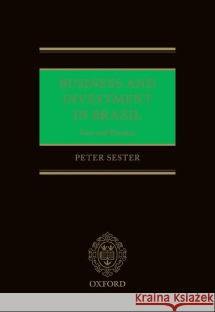 Business and Investment in Brazil: Law and Practice Sester, Peter 9780192848123 Oxford University Press