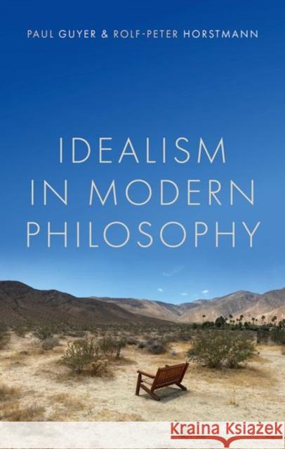 Idealism in Modern Philosophy Rolf-Peter (Professor emeritus, Humboldt Universitat Berlin) Horstmann 9780192848574 Oxford University Press