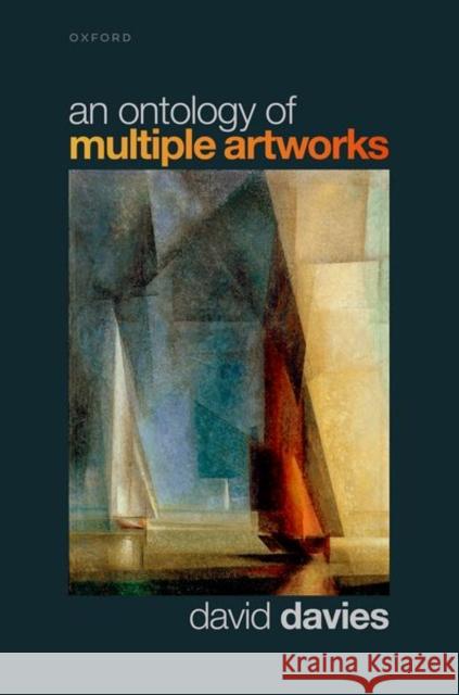 An Ontology of Multiple Artworks David (McGill University) Davies 9780192848864 Oxford University Press