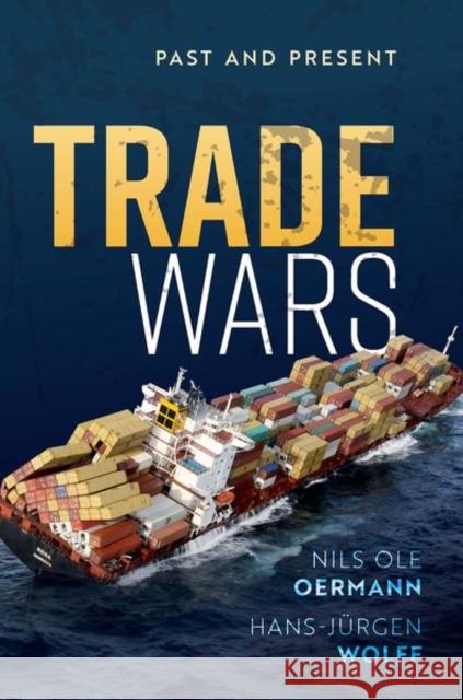 Trade Wars: Past and Present Hans-Jurgen (Head of the Federal President's Office (retired)) Wolff 9780192848901