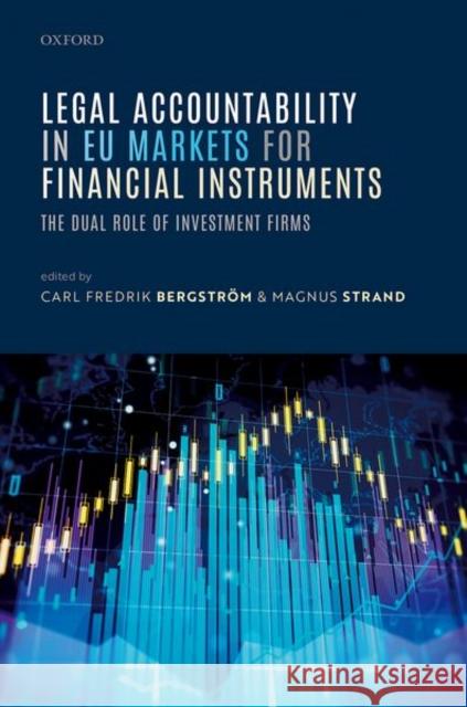 Legal Accountability in Eu Markets for Financial Instruments: The Dual Role of Investment Firms Bergström, Carl Fredrik 9780192849281