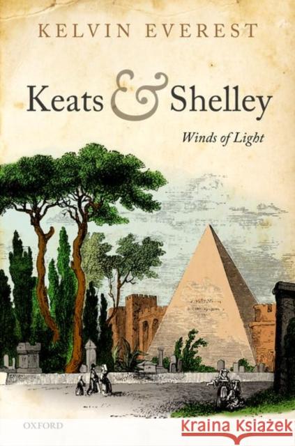 Keats and Shelley: Winds of Light Everest, Kelvin 9780192849502