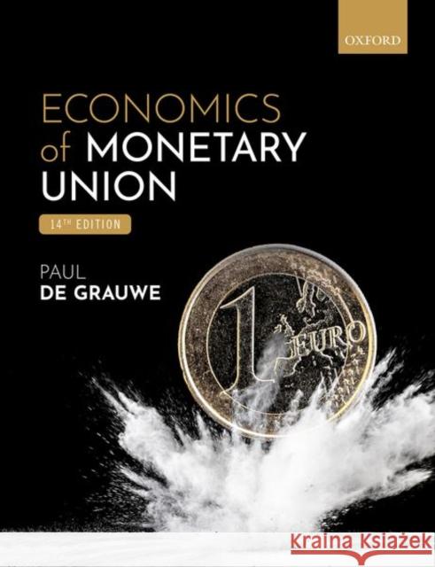 Economics of the Monetary Union  14e Paul (John Paulson Chair in European Political Economy, London School of Economics) De Grauwe 9780192849779 Oxford University Press