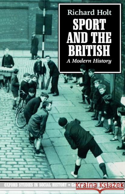 Sport and the British: A Modern History Holt, Richard 9780192852298