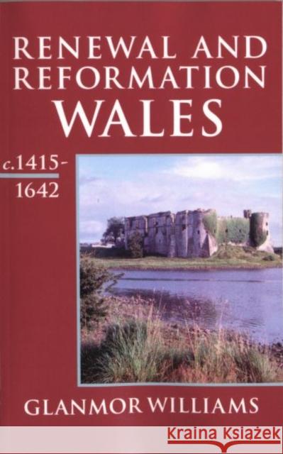 Recovery, Reorientation, and Reformation: Wales C.1415-1642 Williams, Glanmor 9780192852779 0