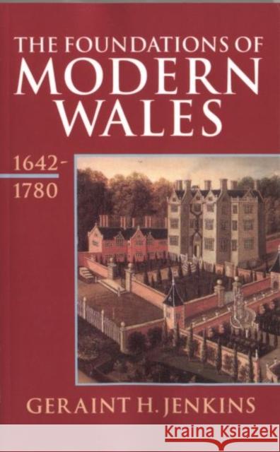 The Foundations of Modern Wales 1642-1780 Jenkins, Geraint H. 9780192852786 Oxford University Press, USA