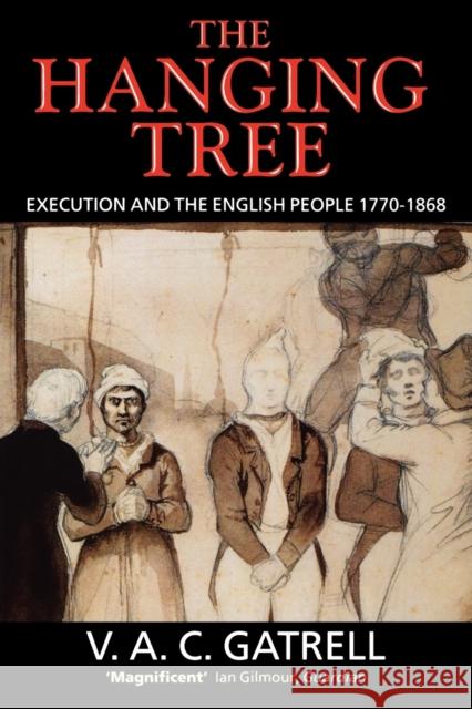 The Hanging Tree: Execution and the English People 1770-1868 Gatrell, V. A. C. 9780192853325 0