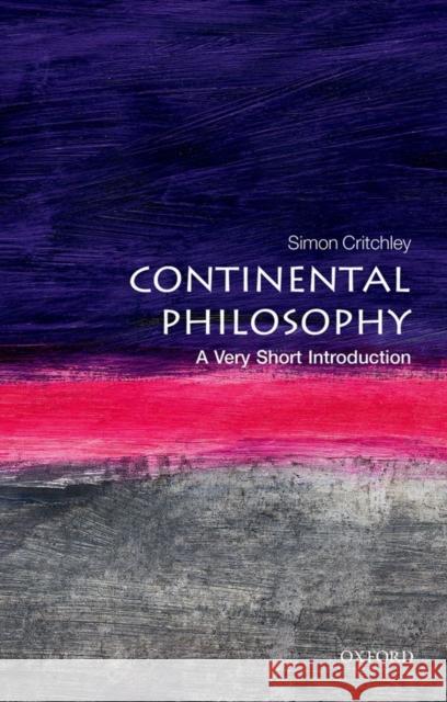 Continental Philosophy: A Very Short Introduction Simon Critchley 9780192853592