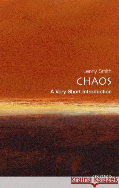 Chaos: A Very Short Introduction Leonard, M.D. (, Senior Research Fellow in Mathematics, University of Oxford) Smith 9780192853783