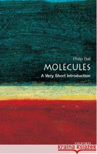 Molecules: A Very Short Introduction Philip Ball 9780192854308 Oxford University Press