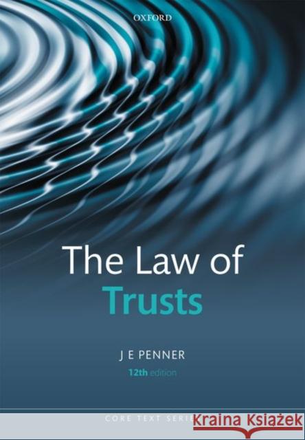 The Law of Trusts J E (Kwa Geok Choo Professor of Property Law, National University of Singapore, and Barrister of Lincoln's Inn) Penner 9780192855008 Oxford University Press