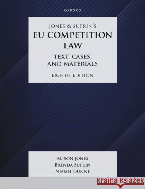 Jones & Sufrin's EU Competition Law: Text, Cases & Materials Alison (Professor of Law, Professor of Law, King's College London) Jones 9780192855015