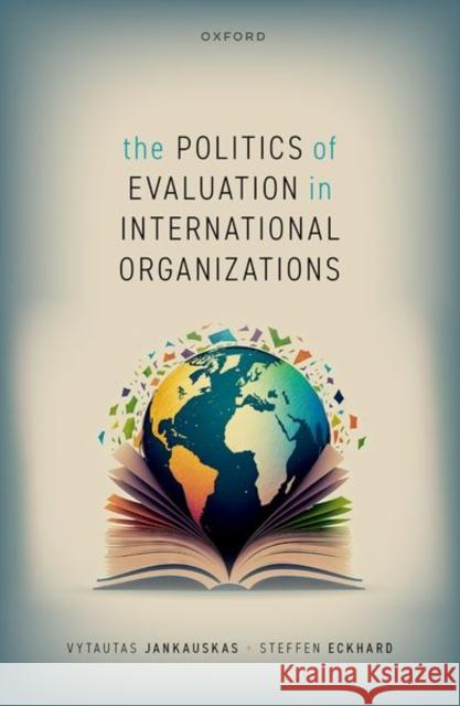 The Politics of Evaluation in International Organizations Eckhard  9780192855206 OUP Oxford