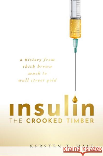 Insulin - The Crooked Timber Kersten T. (School of Philosophy, Religion and History of Science, University of Leeds) Hall 9780192855381 
