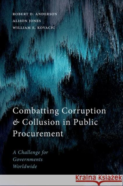 Combatting Corruption and Collusion in Public Procurement: A Challenge for Governments Worldwide William E. (Global Competition Professor of Law and Policy, Global Competition Professor of Law and Policy; Professor of 9780192855893 Oxford University Press