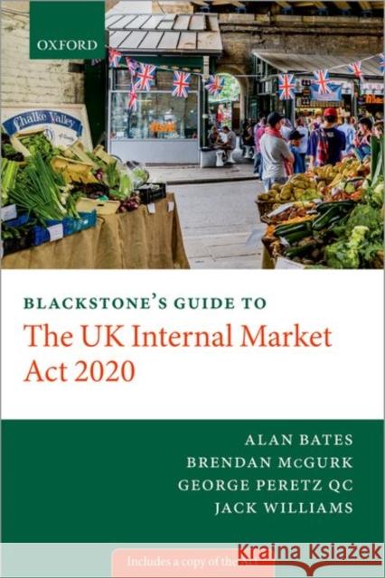 Blackstone's Guide to the UK Internal Market ACT 2020 Peretz, George 9780192856203 Oxford University Press