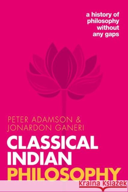 Classical Indian Philosophy: A history of philosophy without any gaps, Volume 5 Jonardon (University of Toronto) Ganeri 9780192856746