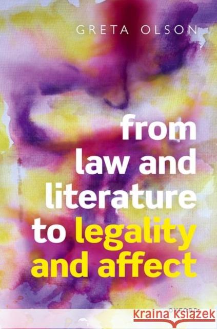 From Law and Literature to Legality and Affect Greta (Professor of English and American Literary and Cultural Studies, University of Giessen) Olson 9780192856869 Oxford University Press