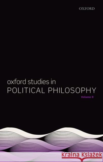 Oxford Studies in Political Philosophy Volume 8  9780192856906 Oxford University Press