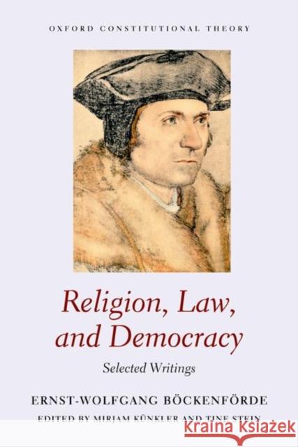 Religion, Law, and Democracy: Selected Writings Ernst-Wolfgang Boeckenfoerde ( Professor Mirjam Kunkler (Research Professor, Rese Tine Stein (Professor of Political The 9780192857033