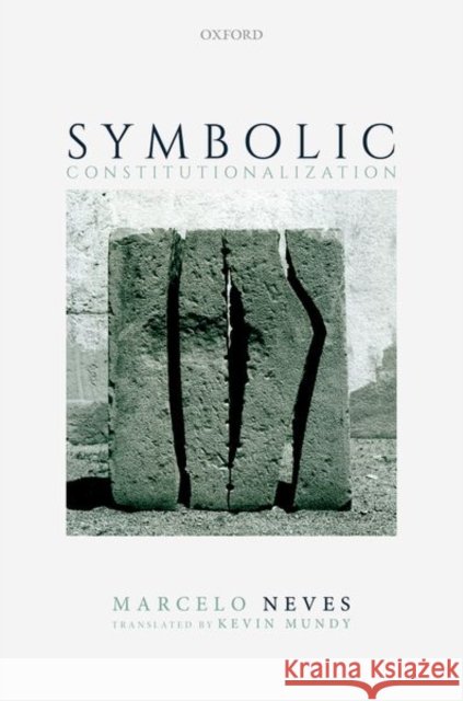 Symbolic Constitutionalization Marcelo (Professor of Public Law, Professor of Public Law, University of Brasilia Law School) Neves 9780192857149