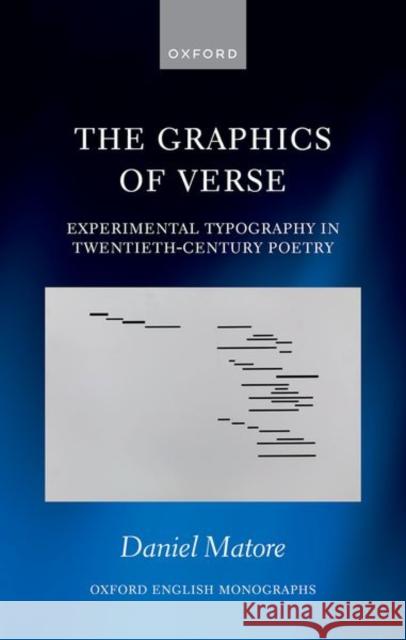 The Graphics of Verse: Experimental Typography in Twentieth-Century Poetry Daniel (Lecturer in Modern, American and Comparative Literature, University of York) Matore 9780192857217 OXFORD HIGHER EDUCATION