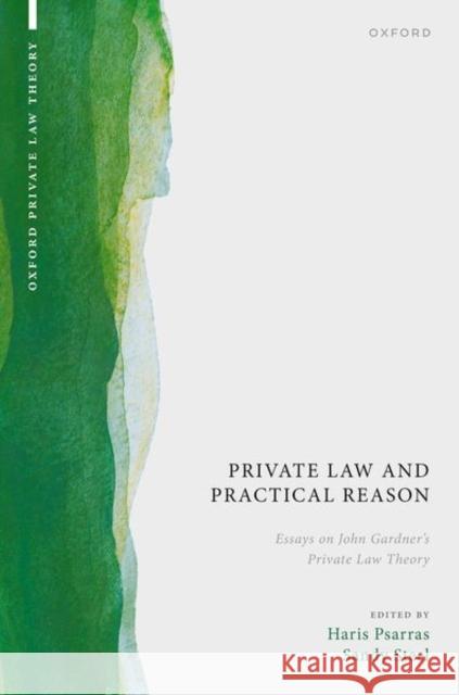 Private Law and Practical Reason: Essays on John Gardner's Private Law Theory  9780192857330 Oxford University Press