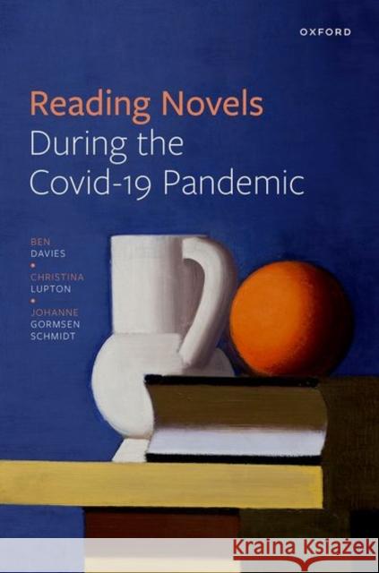 Reading Novels During the Covid-19 Pandemic Johanne (Post.doc, Department of English, Germanic and Romance Studies, Post.doc, Department of English, Germanic and Ro 9780192857682 Oxford University Press