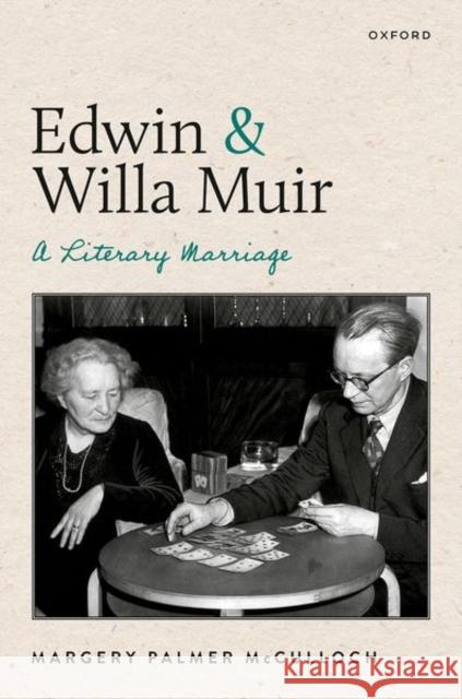 Edwin and Willa Muir: A Literary Marriage The late Margery (Formerly Honorary Senior Research Fellow, University of Glasgow) McCulloch 9780192858047