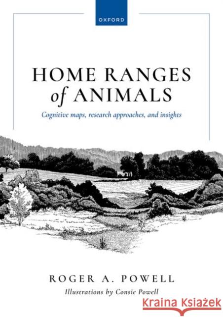 Home Ranges of Animals Roger A. (Professor Emeritus, Professor Emeritus, Department of Applied Ecology, North Carolina State University) Powell 9780192858337