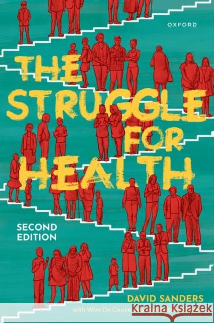 The Struggle for Health: Medicine and the politics of underdevelopment David (Emeritus Professor, Emeritus Professor, School of Public Health University of the Western Cape, South Africa) San 9780192858450