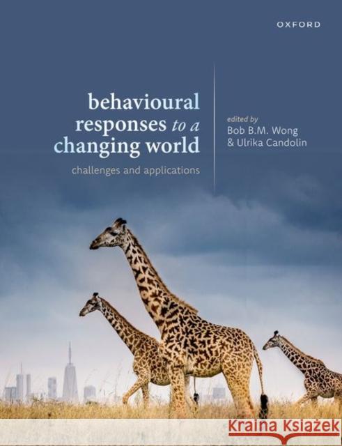 Behavioural Responses to a Changing World Bob B. M. Wong Ulrika Candolin 9780192858979 Oxford University Press, USA
