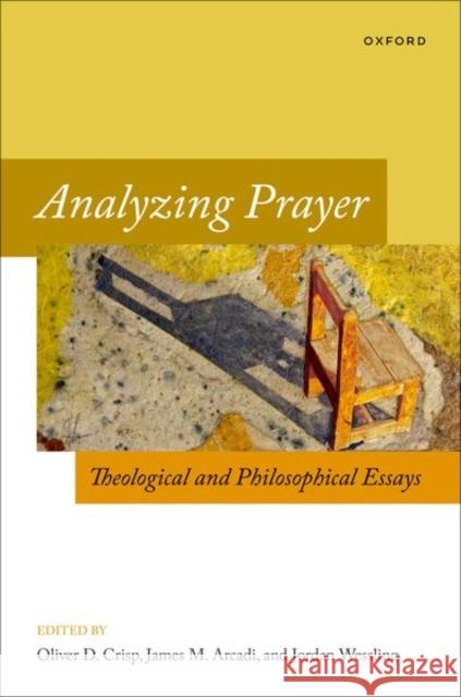 Analyzing Prayer: Theological and Philosophical Essays Crisp, Oliver D. 9780192859044