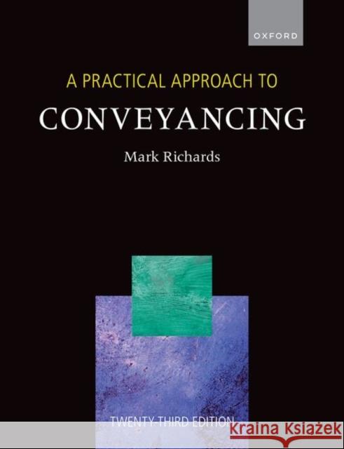 A Practical Approach to Conveyancing Mark Richards (Solicitor, Visiting Lectu   9780192859358 Oxford University Press