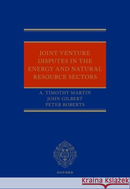 Joint Venture Disputes in the Energy and Natural Resource Sectors Peter (Cross Keys Energy) Roberts 9780192859617 Oxford University Press