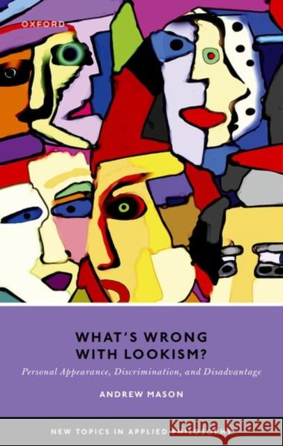 What's Wrong with Lookism?: Personal Appearance, Discrimination, and Disadvantage  9780192859792 Oxford University Press