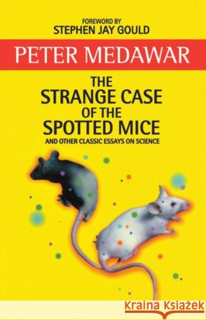 The Strange Case of the Spotted Mice: And Other Classic Essays on Science Medawar, Peter 9780192861931 0